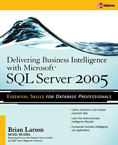 Delivering Business Intelligence with Microsoft SQL Server 2005