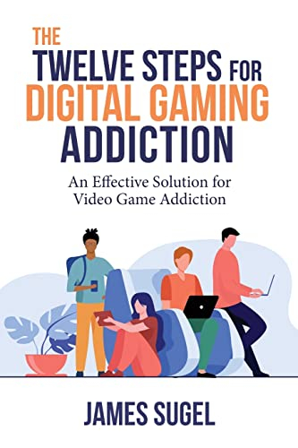 The Twelve Steps for Digital Gaming Addiction: An Effective Solution for Gaming Disorder