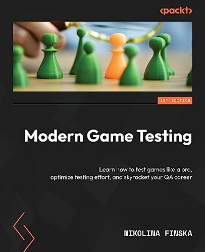 Modern Game Testing: Learn how to test games like a pro