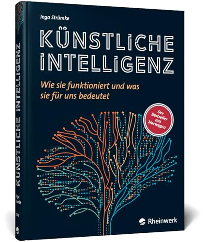 Künstliche Intelligenz: Wie sie funktioniert und was sie für uns bedeutet. Der KI-Bestseller aus Norwegen – jetzt als deutschsprachige Ausgabe