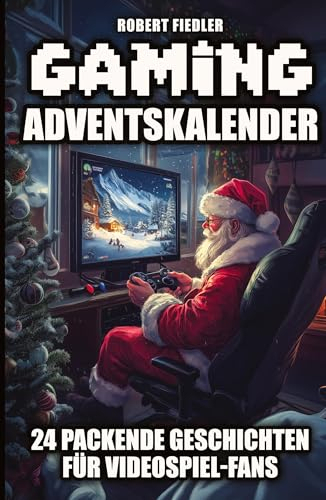 Gaming Adventskalender: 24 packende Geschichten für Videospiel-Fans
