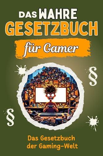 Das wahre Gesetzbuch für Gamer - Genial lustiges Humorbuch - das perfekte Geschenk für Weihnachten und Geburtstag: Das Gesetzbuch der Gaming-Welt
