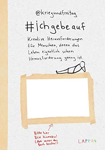 kriegundfreitag: #ichgebeauf: Kreative Herausforderungen für Menschen, denen das Leben eigentlich schon Herausforderung genug ist