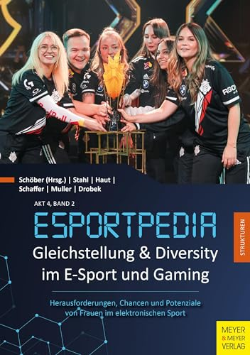 Gleichstellung und Diversity im E-Sport und Gaming: Herausforderungen, Chancen und Potenziale von Frauen im elektronischen Sport