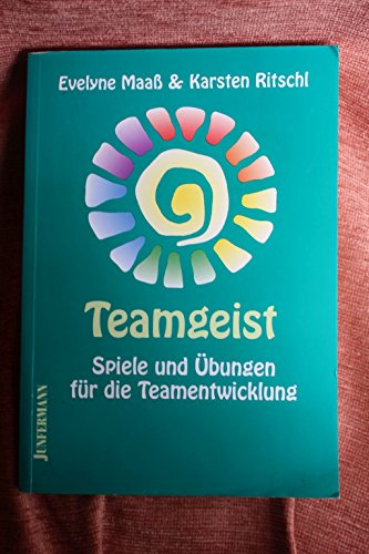 Teamgeist: Spiele und Übungen für die Teamentwicklung