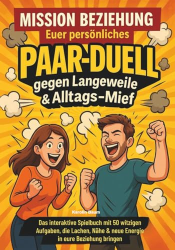 Mission Beziehung - Euer persönliches Paarduell gegen Langeweile & Alltagsmief