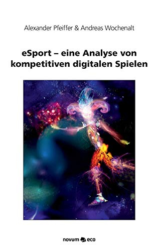 eSport - Eine Analyse von kompetitiven digitalen Spielen