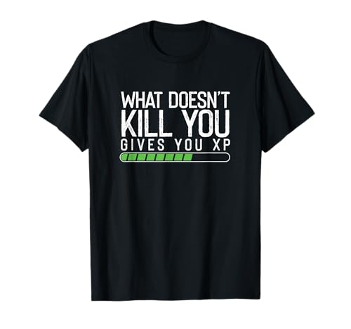 Was Dich Nicht Tötet Gibt Dir XP Erfahrung Gamer Spieler PC T-Shirt