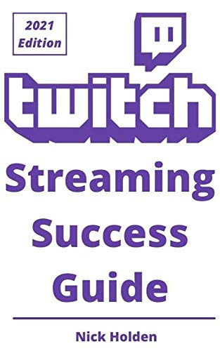 Twitch Streaming Success Guide (English Edition)