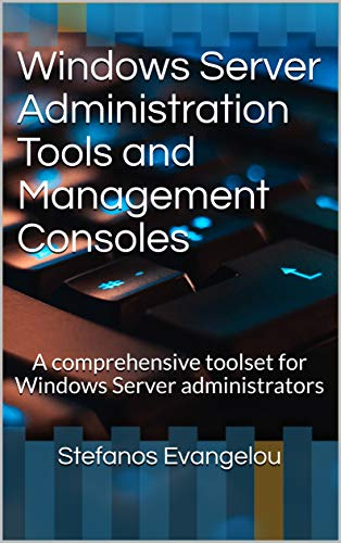 Windows Server Administration Tools and Management Consoles