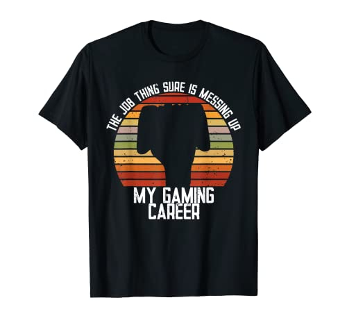 Diese Job-Sache bringt meine Gaming-Karriere auf jeden Fall durcheinander, Gamer T-Shirt