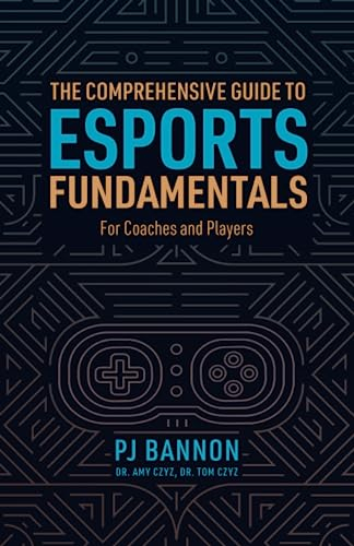 The Comprehensive Guide to Esports Fundamentals