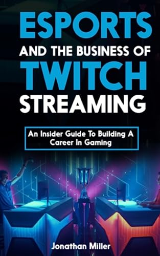 Esports and the Business of Twitch Streaming