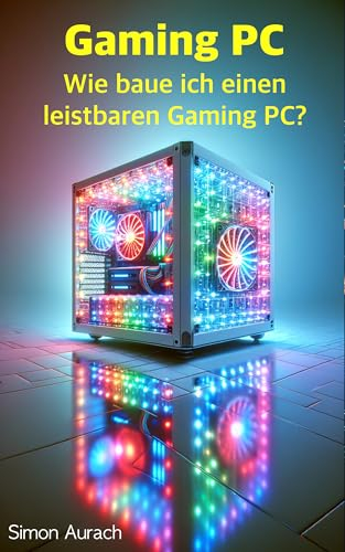 GamingPC: Wie baue ich einen leistbaren Gaming PC?