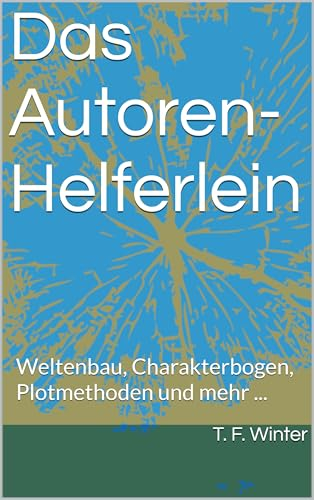 Das Autoren-Helferlein: Weltenbau, Charakterbogen, Plotmethoden und mehr