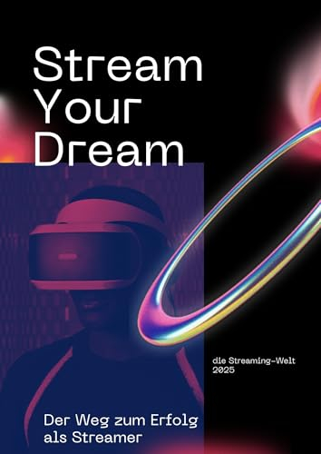 Stream Your Dream: Der Weg zum Erfolg als Streamer
