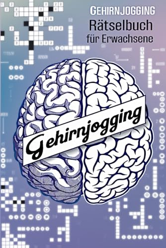 Gehirnjogging: Rätselbuch für Erwachsene