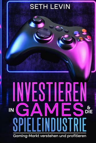Investieren in Games & die Spieleindustrie