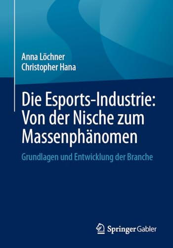 Die Esports-Industrie: Von der Nische zum Massenphänomen: Grundlagen und Entwicklung der Branche