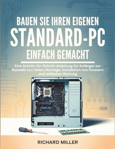 Bauen Sie Ihren eigenen Standard-PC Einfach gemacht
