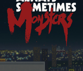 Always Sometimes Monsters
