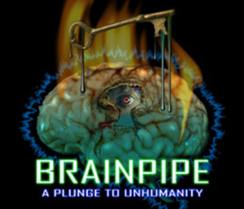 BRAINPIPE: A Plunge to Unhumanity