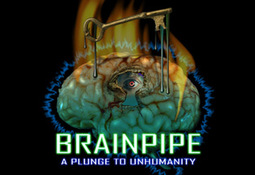 BRAINPIPE: A Plunge to Unhumanity