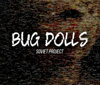 Bug Dolls: Soviet Project