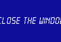 Close the Window!