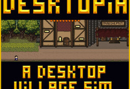 Desktopia: A Desktop Village Simulator