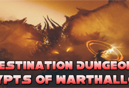Destination Dungeon: Crypts of Warthallow