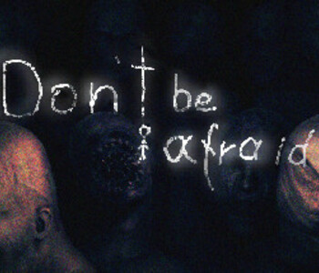 Don't Be Afraid
