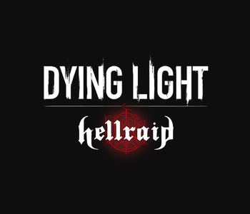 Dying Light - Hellraid