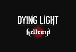 Dying Light - Hellraid