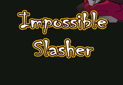 Impossible Slasher! Hack and Slash