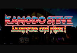 Kamodo Steve! Janitor on Fire!