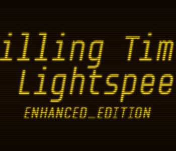 Killing Time at Lightspeed: Enhanced Edition