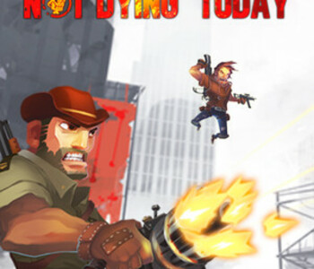 Not Dying Today