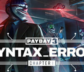 PAYDAY 3: Chapter 1 - Syntax Error