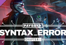PAYDAY 3: Chapter 1 - Syntax Error