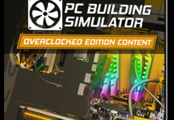 PC Building Simulator - Overclocked Edition Content