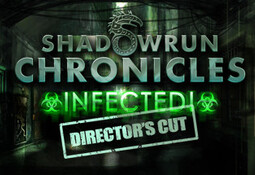 Shadowrun Chronicles: INFECTED Director's Cut