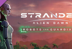 Stranded: Alien Dawn Robots and Guardians