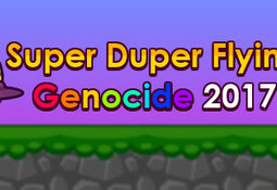 Super Duper Flying Genocide 2017