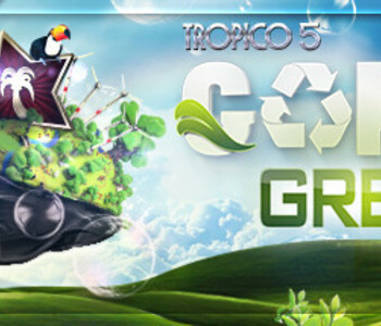 Tropico 5 - Gone Green