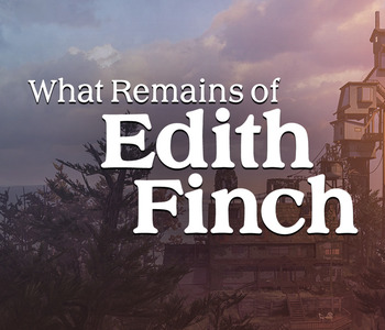 What Remains of Edith Finch