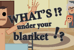 What's under your blanket !?