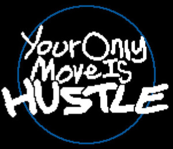Your Only Move Is HUSTLE