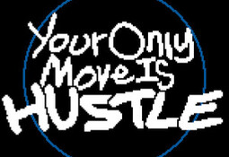 Your Only Move Is HUSTLE