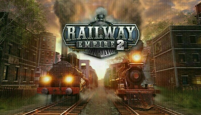 7 Reasons to Get into Railway Empire 2: Everything You Need to Know